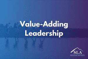 value-adding leadership